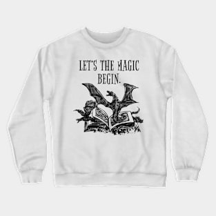 Let's the magic begin. Crewneck Sweatshirt